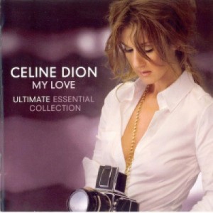 Celine Dion: My Love - Ultimate Essential Collection